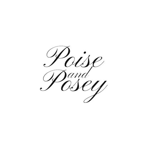 Poise and Posey